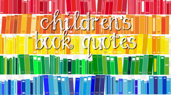 35 best children's book quotes - monitoring the quality of education in schools: examples