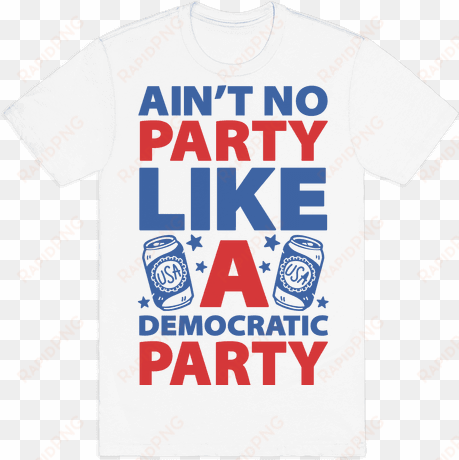 ain't no party like a democratic party mens t-shirt - stay hydrated t shirt