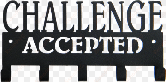 challenge accepted quote 5 hook black medal display - black and white challenge accepted