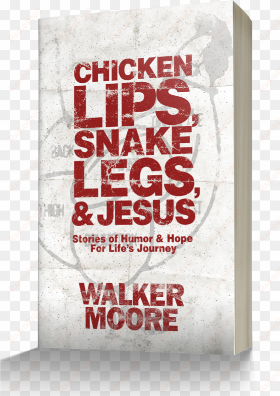 chicken lips, snake legs, and jesus: stories of humor