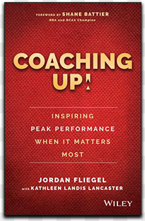 coaching up by jordan fliegel - coaching up! inspiring peak performance when it matters