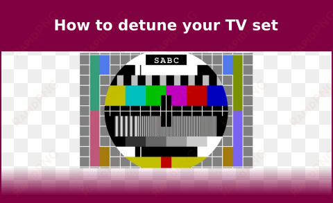 de-tune your television set and save money off tv licenses - tv broadcast test screen