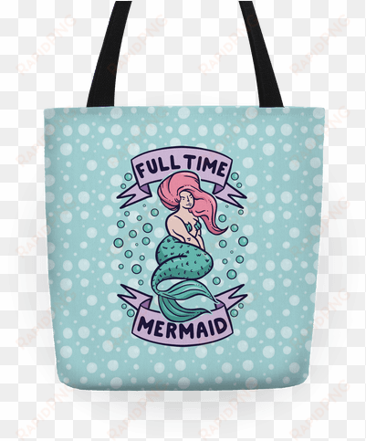 full time mermaid - full time mermaid tote bag: funny tote bag from lookhuman.