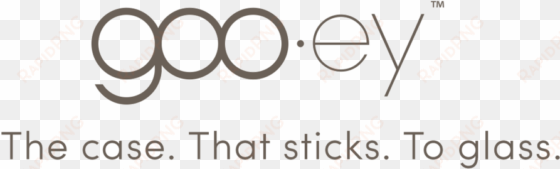 goo - ey logo - the case - that sticks - to glass - - circle