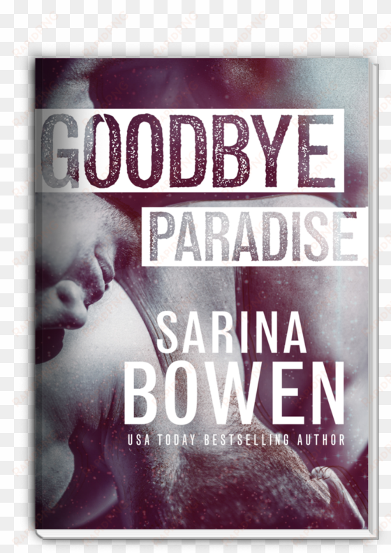 goodbye paradise - goodbye paradise sarina bowen