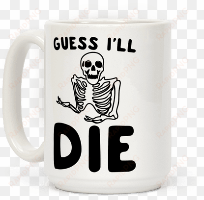 guess i'll die skeleton halloween parody - t-shirt