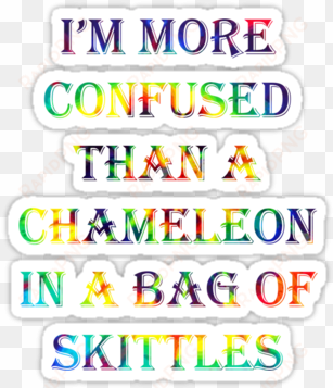 i'm more confused than a chameleon in a bag of skittles - enfj