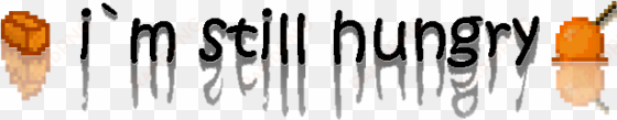 im still hungry mod - i m still hungry