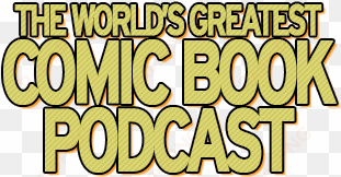 it's where galactus gets his snacks - the world's greatest comic book podcast