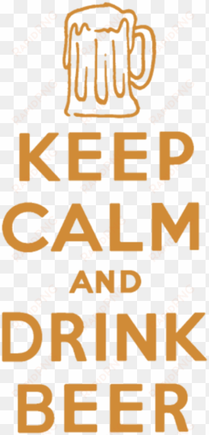 keep calm drink beer - keep calm and carry on png
