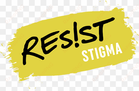 learn more - resist stigma