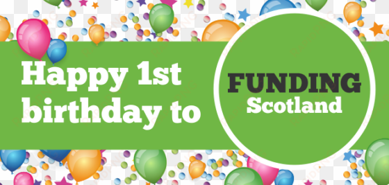 looking back on funding scotland's first birthday - happy 1st birthday green
