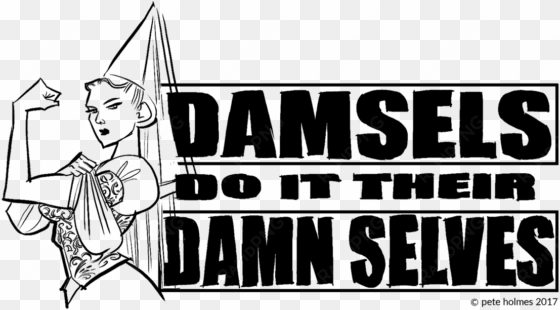 new t-shirt 'damsels do it their damn selves ' hahaha - damsels do it their damn selves
