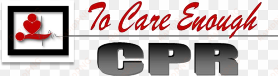 to care enough cpr
