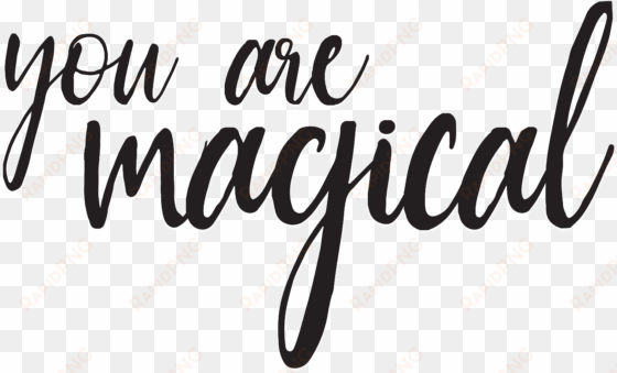 words you are magical - calligraphy