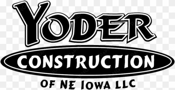 yoder construction of ne iowa - yoder construction of ne iowa, llc